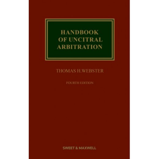 Handbook of UNCITRAL Arbitration: Commentary, Precedents and Models for UNCITRAL Based Arbitration Rules 4th ed